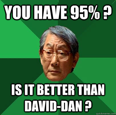 YOU have 95% ? Is it better than david-dan ?  High Expectations Asian Father