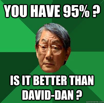 YOU have 95% ? Is it better than david-dan ? - YOU have 95% ? Is it better than david-dan ?  High Expectations Asian Father