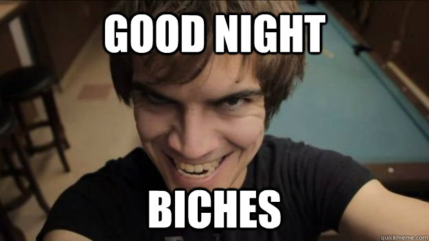 GOOD NIGHT BICHES  