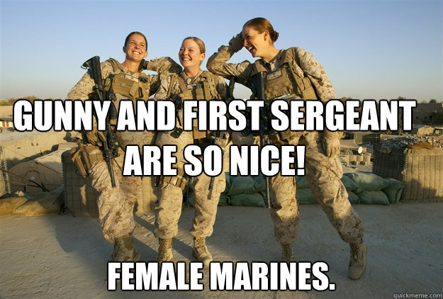 Gunny and first sergeant are so nice! Female marines. - Gunny and first sergeant are so nice! Female marines.  Female Marines