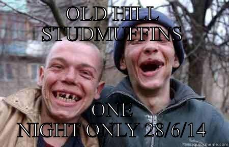 OLD HILL STUDMUFFINS ONE NIGHT ONLY 28/6/14 Misc