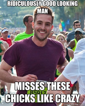 Ridiculously good looking man Misses these chicks like crazy  Ridiculously photogenic guy