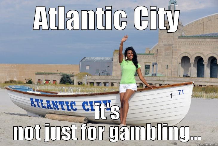 Atlantic City - ATLANTIC CITY IT'S NOT JUST FOR GAMBLING... Misc