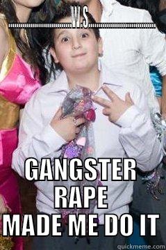 ...............................W.S................................. GANGSTER RAPE MADE ME DO IT Misc