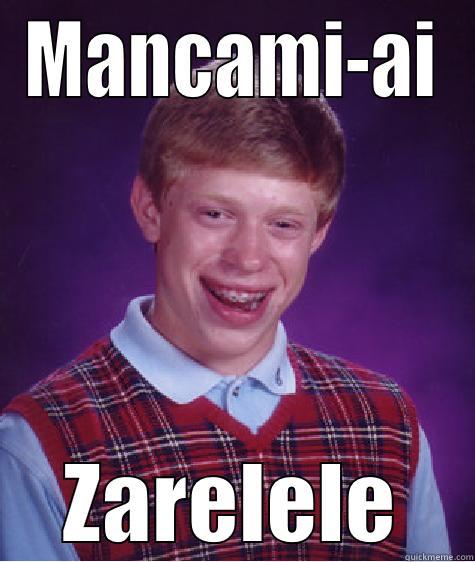 MANCAMI-AI ZARELELE Bad Luck Brian