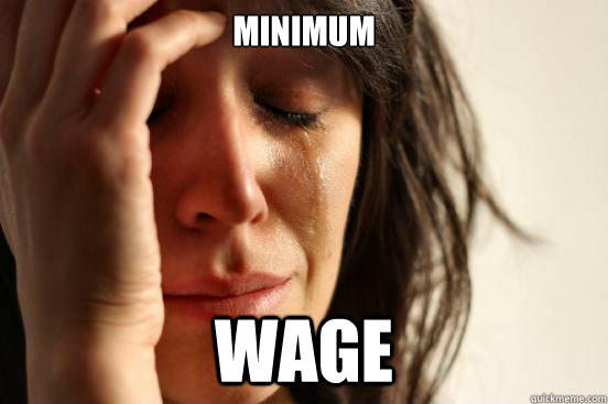 Minimum wage  First World Problems