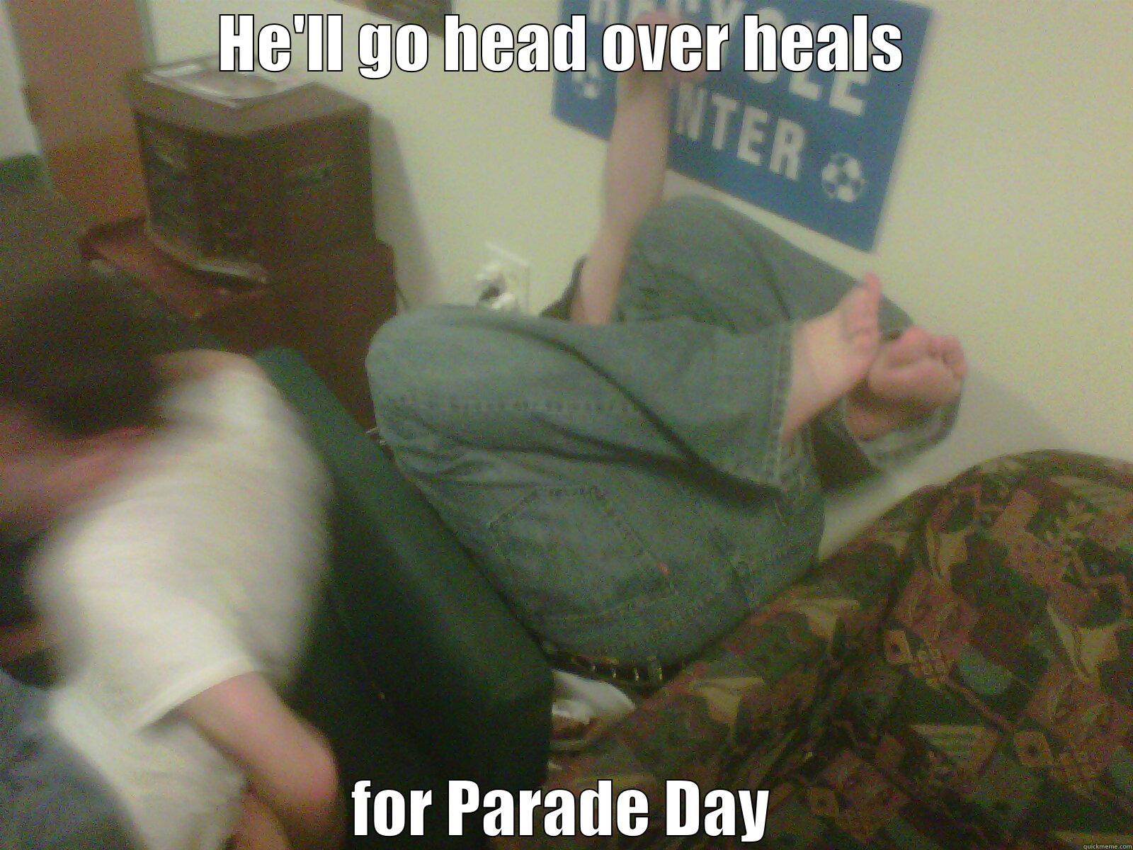 HE'LL GO HEAD OVER HEALS FOR PARADE DAY Misc