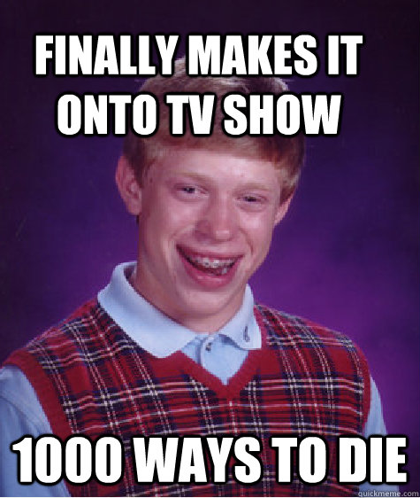 Finally makes it onto TV show 1000 Ways To Die  Bad Luck Brain