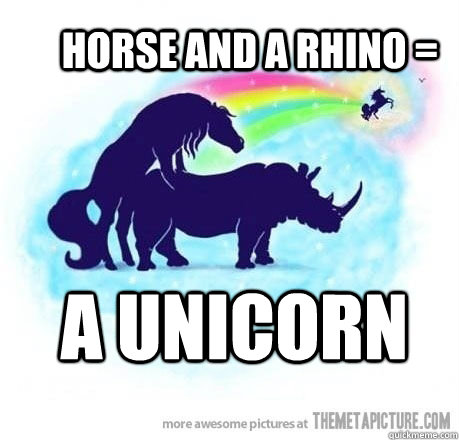 HORSE AND A RHINO = a unicorn  