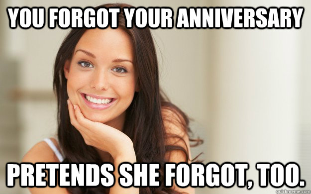 You forgot your anniversary Pretends she forgot, too. - You forgot your anniversary Pretends she forgot, too.  Good Girl Gina