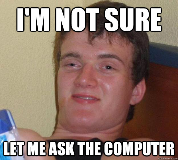I'm not sure Let me ask the computer  10 Guy