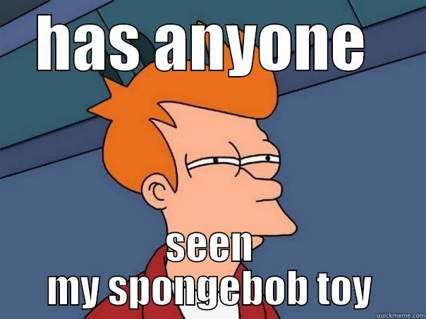 HAS ANYONE  SEEN MY SPONGEBOB TOY Futurama Fry
