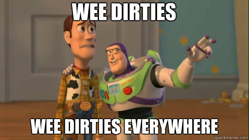 Wee dirties Wee dirties everywhere  Everywhere