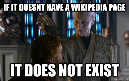 If it doesnt have a wikipedia page it does not exist  