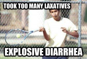Took too many laxatives Explosive diarrhea  