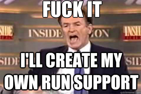 fuck it i'll create my own run support - fuck it i'll create my own run support  Fuck It Bill OReilly