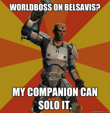 Worldboss on belsavis? my companion can solo it.  