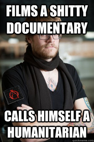 films a shitty documentary calls himself a humanitarian  