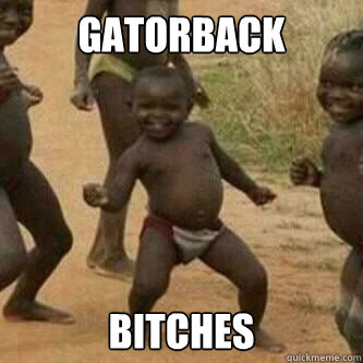 Gatorback bitches  Its friday niggas