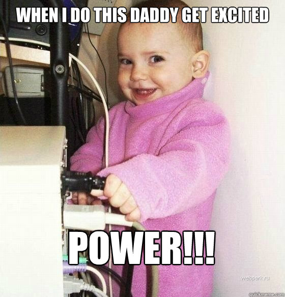 when i do this daddy get excited power!!!  Troll Baby