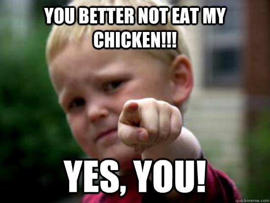 You better not Eat My Chicken!!! Yes, You!  baby pointing