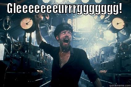 GLEEEEEEEURRRGGGGGGG!  Misc