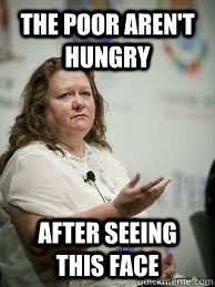 The poor aren't hungry after seeing this face  Scumbag Gina Rinehart