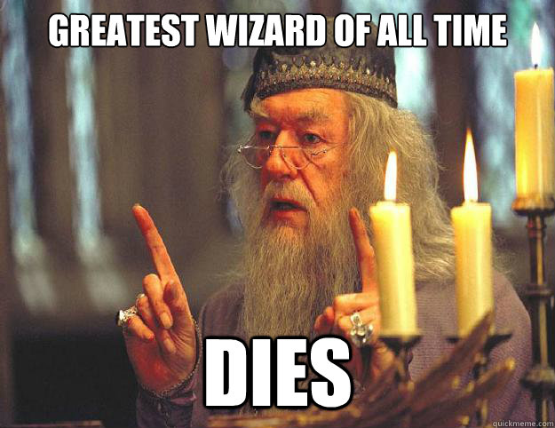 greatest wizard of all time dies  Dumbledore