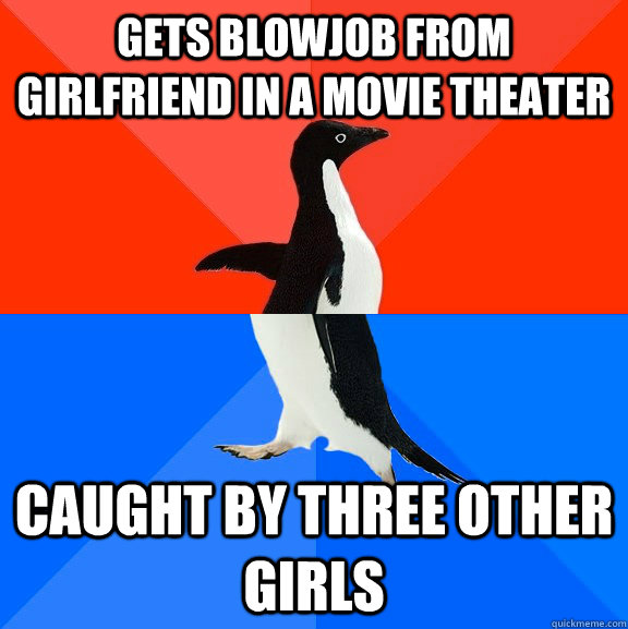 Gets blowjob from girlfriend in a movie theater caught by three other girls  Awesome Awkward Penguin