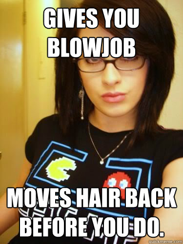 gives you blowjob moves hair back before you do.  Cool Chick Carol