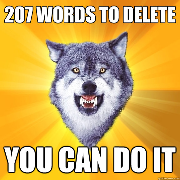207 words to delete you can do it  Courage Wolf