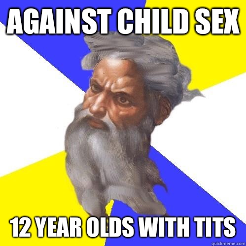 Against child sex 12 year olds with tits  Advice God