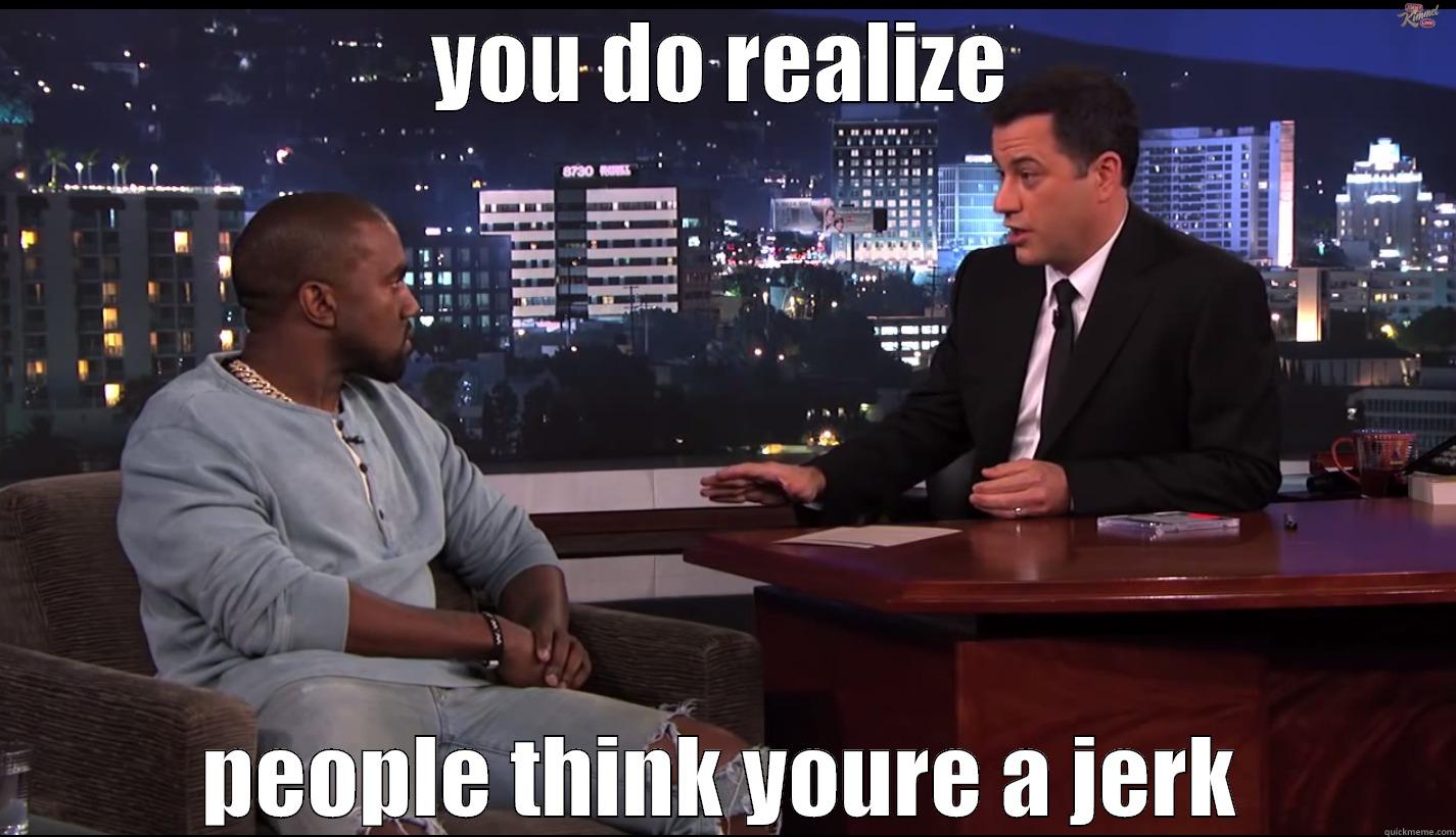 Blunt Kimmel - YOU DO REALIZE PEOPLE THINK YOURE A JERK Misc