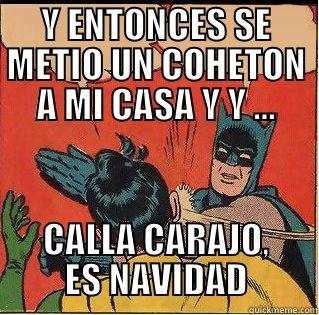 Y ENTONCES SE METIO UN COHETON A MI CASA Y Y ... CALLA CARAJO, ES NAVIDAD Slappin Batman