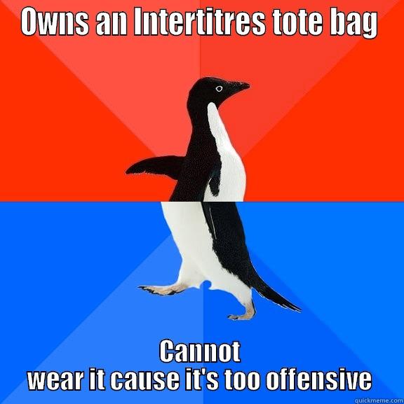 OWNS AN INTERTITRES TOTE BAG CANNOT WEAR IT CAUSE IT'S TOO OFFENSIVE Socially Awesome Awkward Penguin
