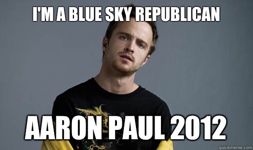 I'm a blue sky republican Aaron paul 2012  Jesse Pinkman Loves the word Bitch