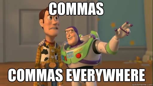 Commas Commas everywhere  Everywhere