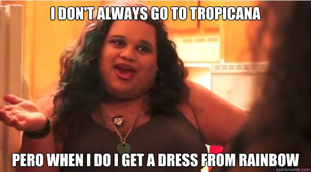 I don't always go to Tropicana Pero when I do I get a dress from Rainbow  Spanglish girl
