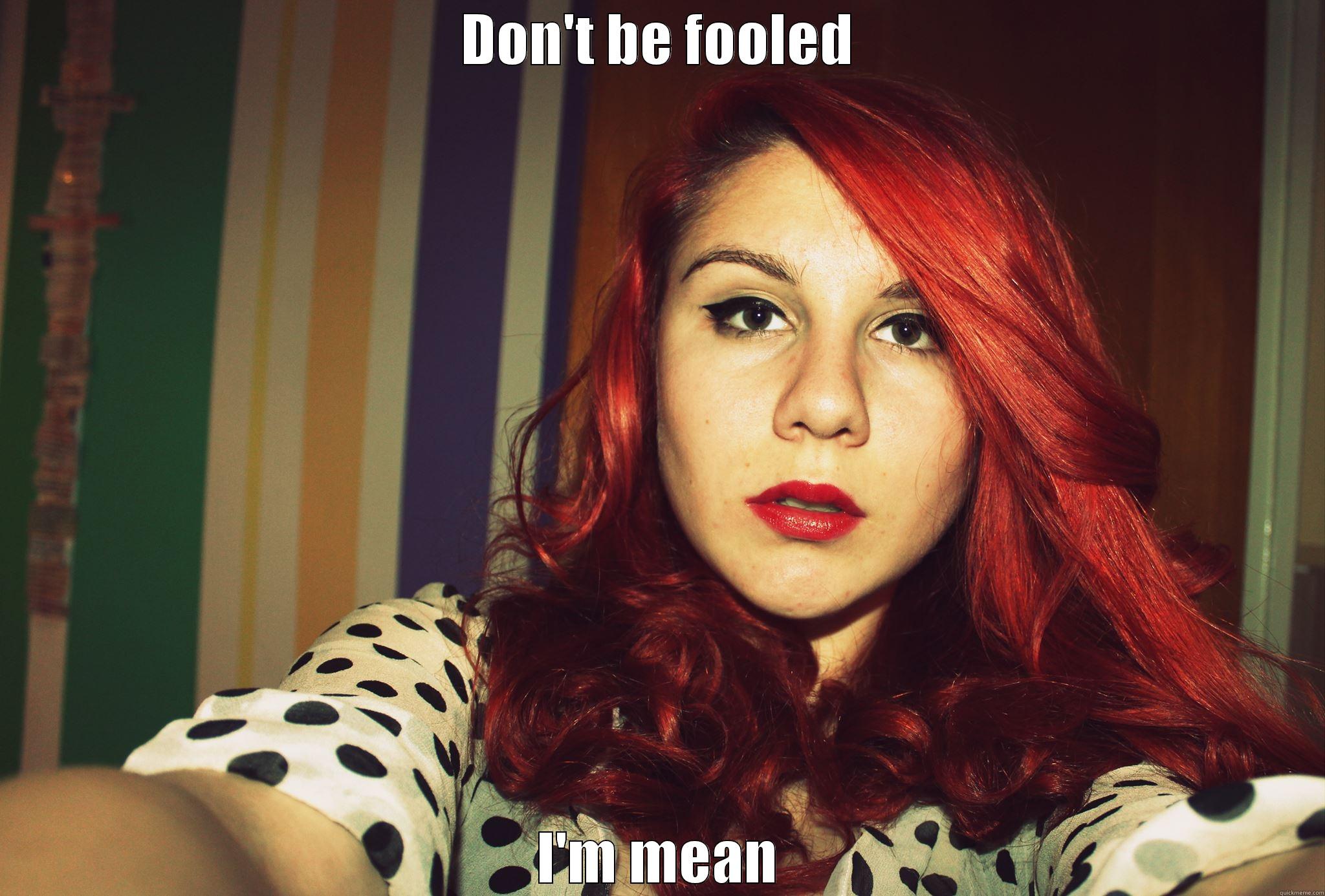 DON'T BE FOOLED I'M MEAN Misc