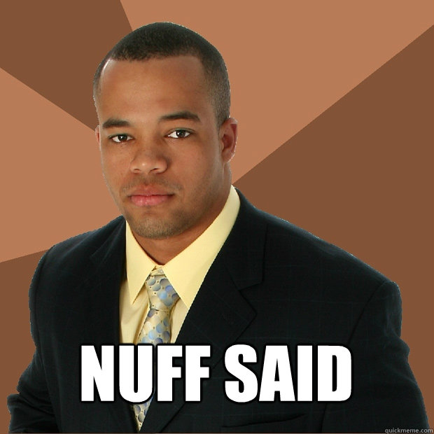  Nuff Said  Successful Black Man