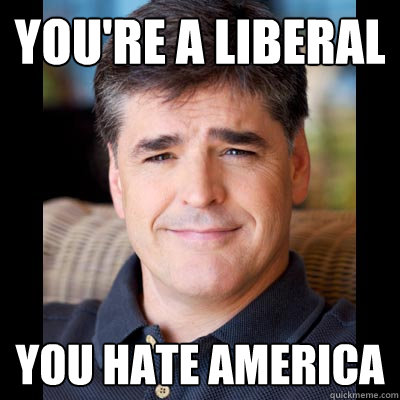 You're a Liberal You hate America - You're a Liberal You hate America  Misc