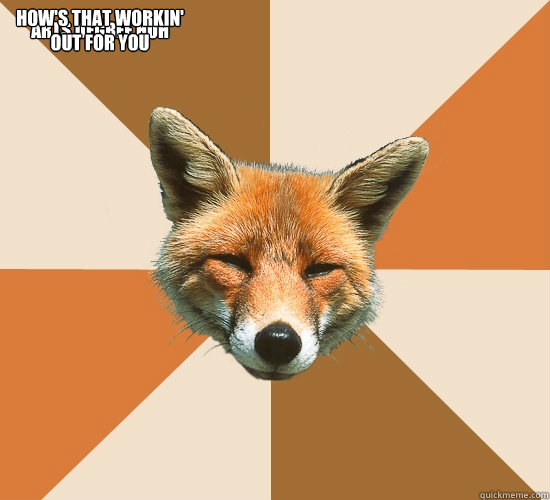 Arts degree huh How's that workin' out for you  Condescending Fox
