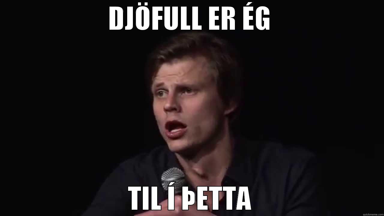 DJÖFULL ER ÉG TIL Í ÞETTA Misc