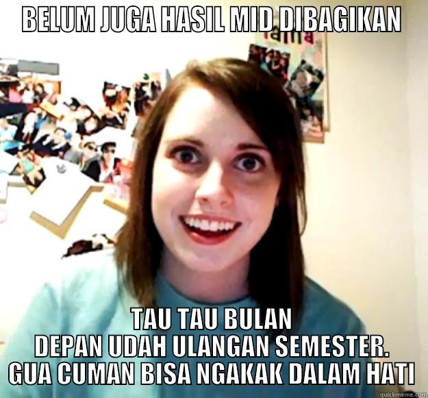 BELUM JUGA HASIL MID DIBAGIKAN TAU TAU BULAN DEPAN UDAH ULANGAN SEMESTER. GUA CUMAN BISA NGAKAK DALAM HATI Overly Attached Girlfriend
