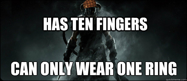 has ten fingers Can only wear one ring  