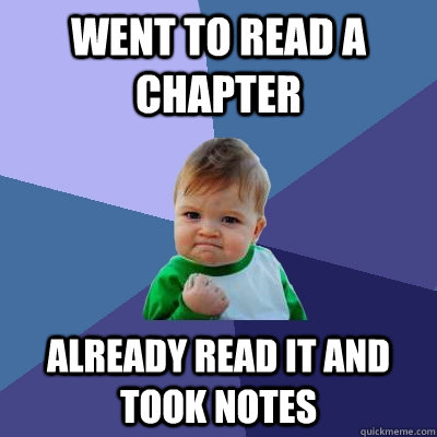 Went to read a chapter already read it and took notes  Success Kid