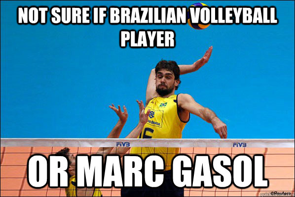 Not sure if Brazilian Volleyball Player   or marc gasol - Not sure if Brazilian Volleyball Player   or marc gasol  Lucas Saatkamp LOL