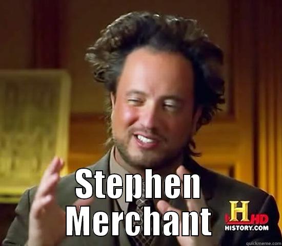  STEPHEN MERCHANT Ancient Aliens