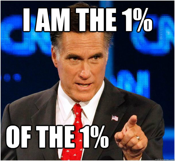 i am the 1% of the 1%  Badass Mitt Romney
