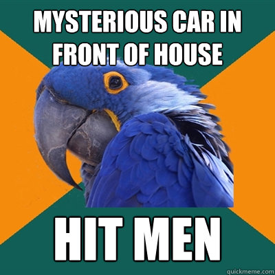 Mysterious car in front of house hit men  Paranoid Parrot